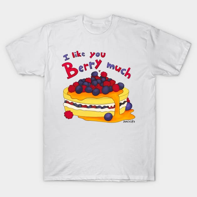 I like you berry much T-Shirt by Snacks At 3